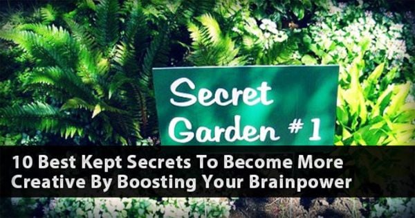 10 Best Kept Secrets to Become More Creative by Boosting Your Brainpower