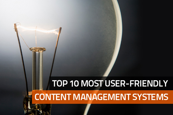 Top 10 Most User-friendly Content Management Systems