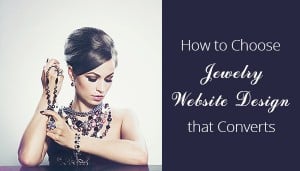 How to Choose a Jewelry Website Design that Converts
