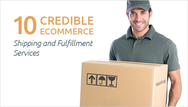 10 Credible Ecommerce Shipping and Fulfillment Services